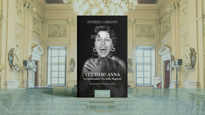 Patrizia Carrano - Tutto su Anna. La spettacolare vita della Magnani 16-9 - Copia